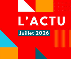 L’Actu – Juillet 2026